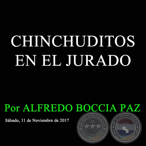 CHINCHUDITOS EN EL JURADO - Por ALFREDO BOCCIA PAZ - Sábado, 11 de Noviembre de 2017